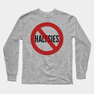 No Halfsies Long Sleeve T-Shirt